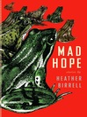 Mad Hope by Heather Birrell eBook